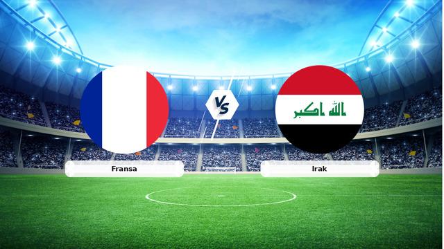 CANLI | Fransa – Irak Canlı Maç Anlatımı